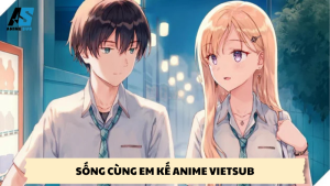 sống cùng em kế anime vietsub